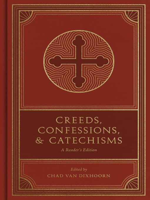 Title details for Creeds, Confessions, and Catechisms by Chad Van Dixhoorn - Wait list